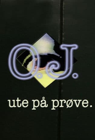 O.J. - ute på prøve